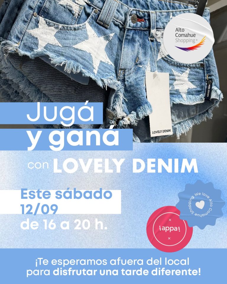 Jugá y ganá con Lovely Denim en Alto Comahue